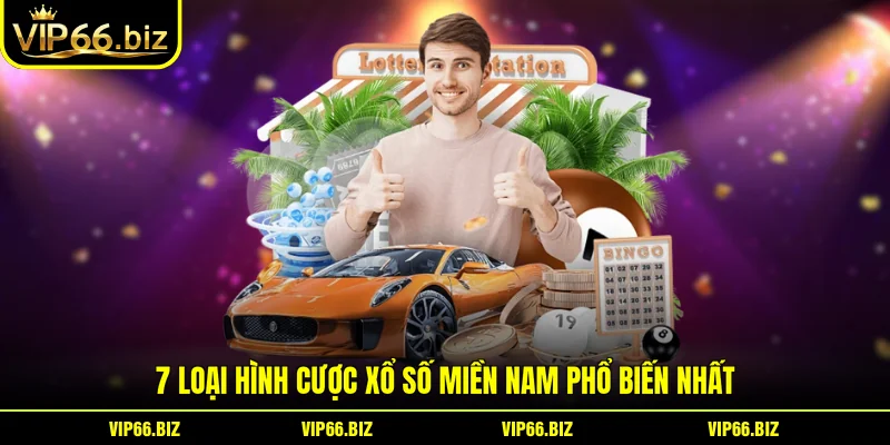 7 loại hình cược Xổ số miền nam phổ biến nhất